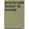 Promenade Autour Du Monde door Jacques Etienne Victor Arago