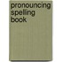 Pronouncing Spelling Book