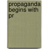 Propaganda Begins With Pr door Meredith Z. Avakian