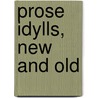 Prose Idylls, New And Old by Charles Kingsley