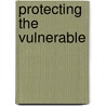 Protecting The Vulnerable door Robert E. Goodin