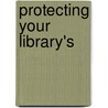 Protecting Your Library's door Miriam Kahn