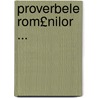 Proverbele Rom£nilor ... by Juliu A. Zanne