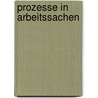 Prozesse in Arbeitssachen by Unknown