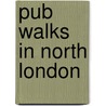 Pub Walks In North London by Leigh Hatts
