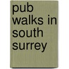 Pub Walks In South Surrey door John Quarnedon