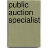 Public Auction Specialist by Unknown