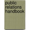 Public Relations Handbook door Alison Theaker