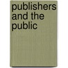 Publishers And The Public by General Books