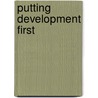 Putting Development First by Unknown