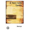 Q Valerii Catvlli Carmina door . Anonmyus