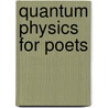 Quantum Physics For Poets door Leon M. Lederman