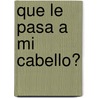 Que Le Pasa a Mi Cabello? door Satoshi Kitamura