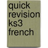 Quick Revision Ks3 French by Caroline Woods