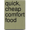 Quick, Cheap Comfort Food door Victoria Victoria
