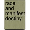 Race and Manifest Destiny by Reginald Horsman