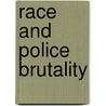 Race and Police Brutality by Malcolm D. Holmes
