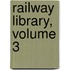 Railway Library, Volume 3