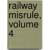 Railway Misrule, Volume 4 by Unknown