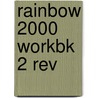 Rainbow 2000 Workbk 2 Rev door Onbekend