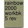 Rainbow 2000 Workbk 5 Rev door Onbekend