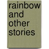 Rainbow and Other Stories door Onbekend