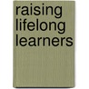 Raising Lifelong Learners door Lydia Bellino