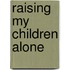 Raising My Children Alone