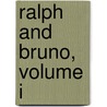 Ralph And Bruno, Volume I door Mary Bramston