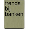 Trends bij Banken
