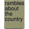 Rambles About The Country by Elizabeth Fries Ellet