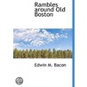 Rambles Around Old Boston door Edwin M. Bacon