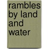 Rambles by Land and Water door Benjamin Moore Norman