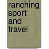 Ranching Sport And Travel door Thomas Carson