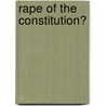 Rape of the Constitution? by Keith Sutherland