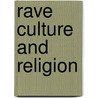 Rave Culture And Religion by Pierre Paul St