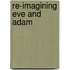 Re-Imagining Eve and Adam