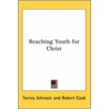 Reaching Youth For Christ door Torrey Johnson