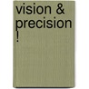 Vision & Precision ! door R. Kras