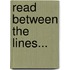 Read Between The Lines...