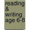 Reading & Writing Age 6-8 door Onbekend