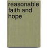 Reasonable Faith And Hope by Reginald E. Molyneux