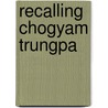 Recalling Chogyam Trungpa door Fabrice Midal