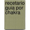 Recetario Guia Por Chakra door Artimia Arian