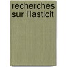 Recherches Sur L'Lasticit door Pierre Maurice Marie Duhem