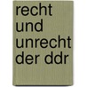 Recht Und Unrecht Der Ddr by Adolf Laufs