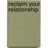 Reclaim Your Relationship door Ronald T. Potter-Efron