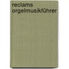 Reclams Orgelmusikführer door Onbekend