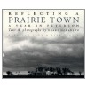 Reflecting a Prairie Town door Drake Hokanson