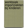 Werkboek importziekten bij kinderen